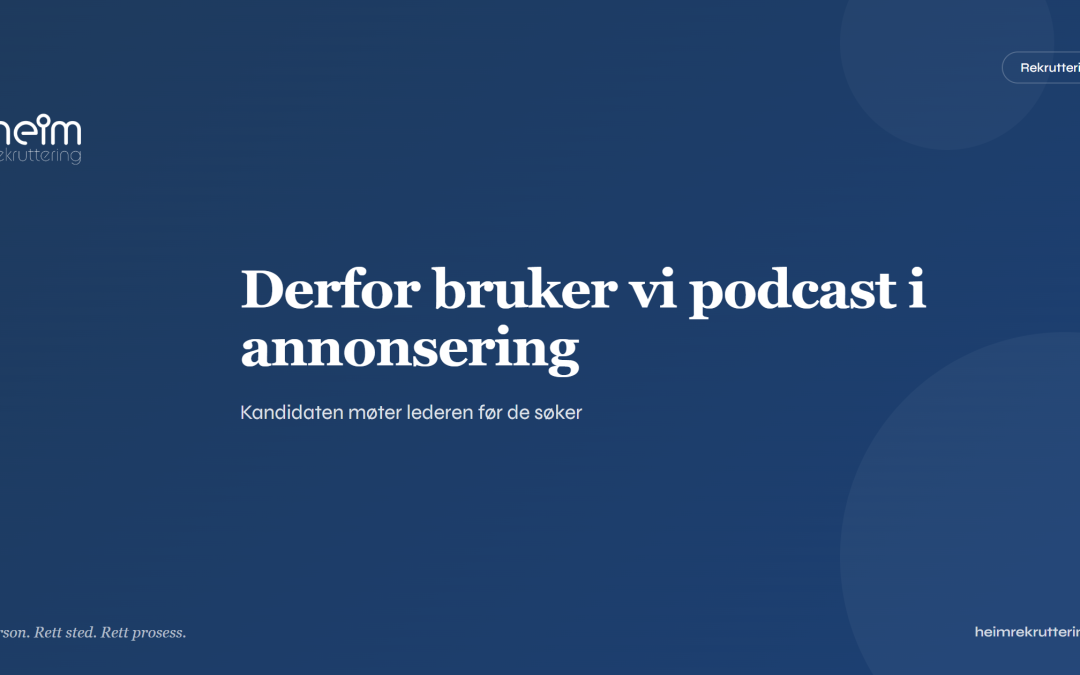 Derfor bruker vi podcast i stillingsannonsering